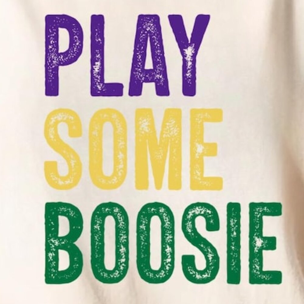 Mardi Gras Shirt, Play Some Boosie Top, Louisiana Shirt - Picture 2 of 3